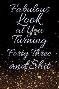 Fabulous Look at You Turning Forty Three and Shit