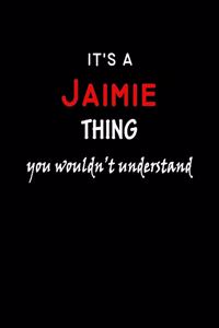 It's a Jaimie Thing You Wouldn't Understandl