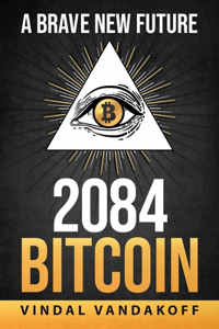 A Brave New Future, 2084, Bitcoin