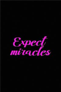 Expect miracles