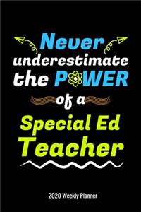 Never Underestimate the Power of a Special Ed Teacher 2020 Weekly Planner