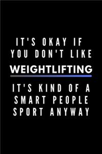 It's Okay If You Don't Like Weightlifting It's Kind Of A Smart People Sport Anyway