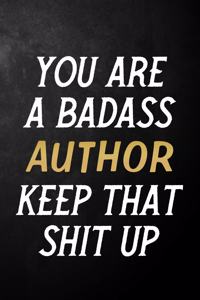 You Are A Badass Author Keep That Shit Up