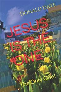 Jesus Is the One