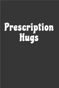 Prescription Hugs Notebook