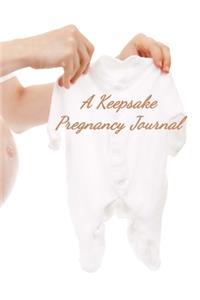 A Keepsake Pregnancy Journal