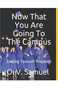 Now That You Are Going To The Campus