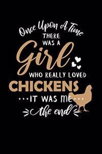 Once Upon A Time There Was A Girl Who Really Loved Chickens It Was Me The End