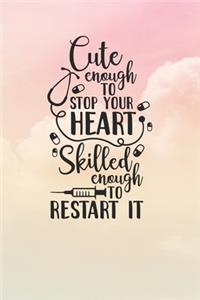 Cute Enough To Stop Your Heart Skilled Enough To Restart It