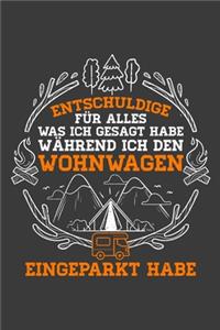 Entschuldige für alles was ich gesagt habe während ich den Wohnwagen eingeparkt habe