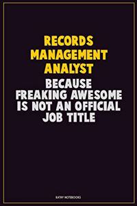 Records Management Analyst, Because Freaking Awesome Is Not An Official Job Title