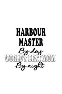 Harbour Master By Day World's Best Mom By Night