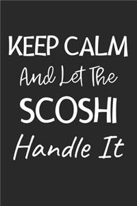 Keep Calm And Let The ScoShi Handle It
