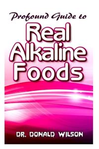 Profound Guide To Real Alkaline Foods