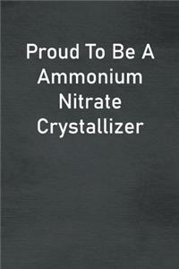 Proud To Be A Ammonium Nitrate Crystallizer