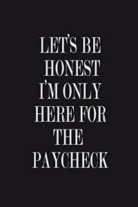 Let's Be Honest - I'm Only Here For The Paycheck