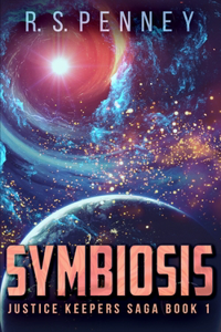 Symbiosis (Justice Keepers Saga Book 1)
