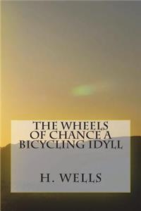 The Wheels of Chance A Bicycling Idyll