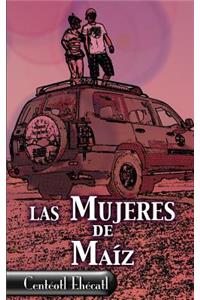 Mujeres de Maíz