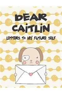 Dear Caitlin, Letters to My Future Self