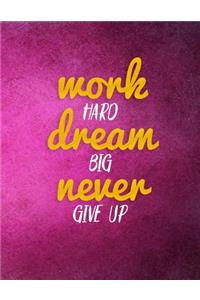 Work Hard Dream Big Never Give Up