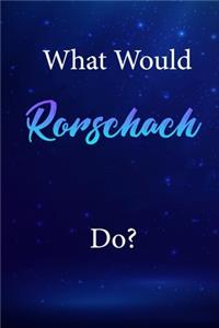 What Would Rorschach Do?