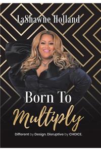 Born to Multiply