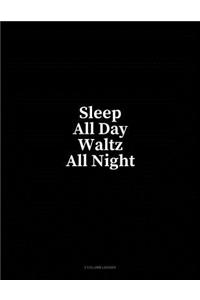 Sleep All Day Waltz All Night: 3 Column Ledger