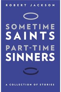 Sometime Saints/Part-time Sinners
