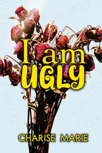 I am UGLY