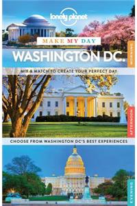 Lonely Planet Make My Day Washington DC