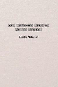 The Unknown Life of Jesus Christ