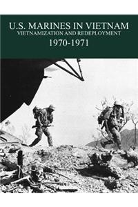 U.S. Marines in the Vietnam War: Vietnamization and Redeployment 1970-1971