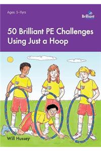 50 Brilliant PE Challenges Using Just a Hoop