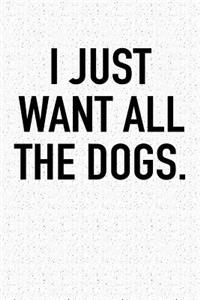 I Just Want All the Dogs