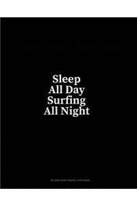 Sleep All Day Surfing All Night: Blank Sheet Music for Piano