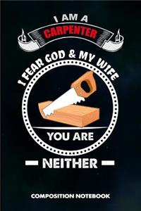 I Am a Carpenter I Fear God and My Wife You Are Neither