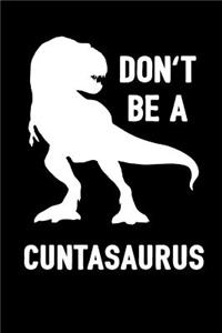 Don't Be a Cuntasaurus: Journal / Notebook / 100 Blank Lined Pages Book to Write in / Funny Swear Word, Gift, Cunt, Profanity, Sarcasm, Salty Bitch, Dinosaur, Joke, Gag, No