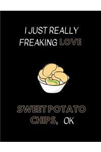 I Just Really Freaking Love Sweet Potato Chips, Ok