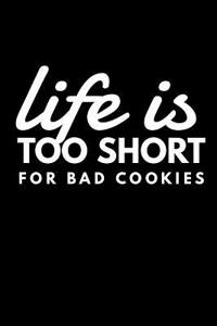 Life Is Too Short for Bad Cookies