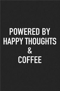 Powered by Happy Thoughts and Coffee