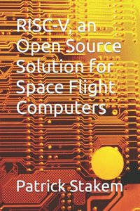 RISC-V, an Open Source Solution for Space Flight Computers