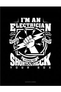 I'm an Electrician So I'm Fully Qualified to Remove Your Shorts and Check Your Box