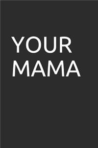 Your Mama