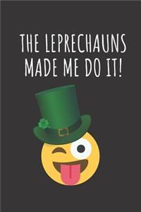 The Leprechauns Made Me Do It!