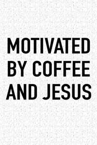 Motivated by Coffee and Jesus