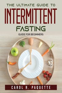 The ultimate Guide to Intermittent Fasting