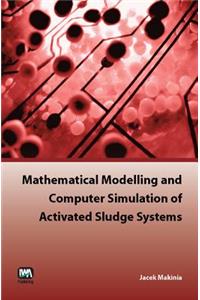 Mathematical Modelling and Computer Simulation of Activated Sludge Systems