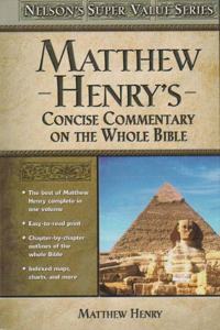 Matthew Henry's Concise Commentary On The Whole Bible