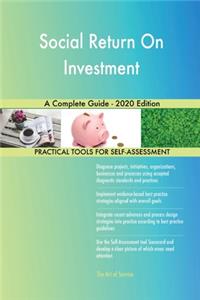 Social Return On Investment A Complete Guide - 2020 Edition